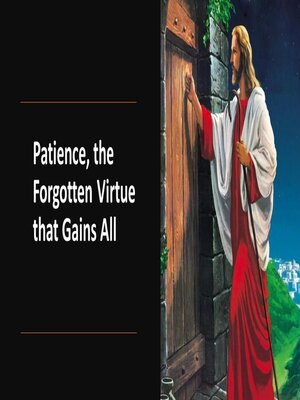 cover image of Patience, the Forgotten Virtue that Gains All
